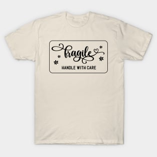 Fragile Handle With Care T-Shirt